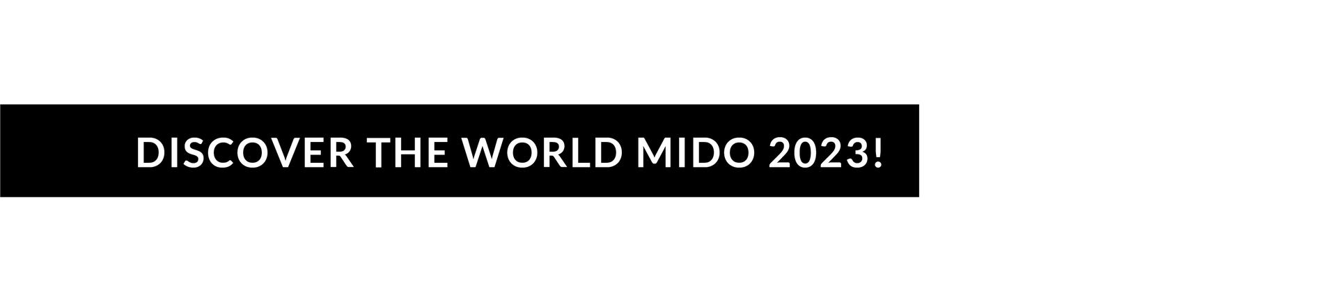 Discover the world MIDO 2023!