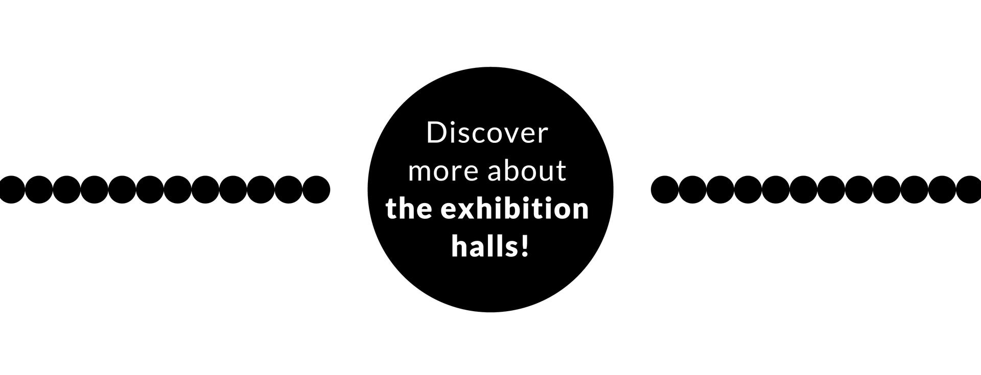Discover more about the exhibition halls!