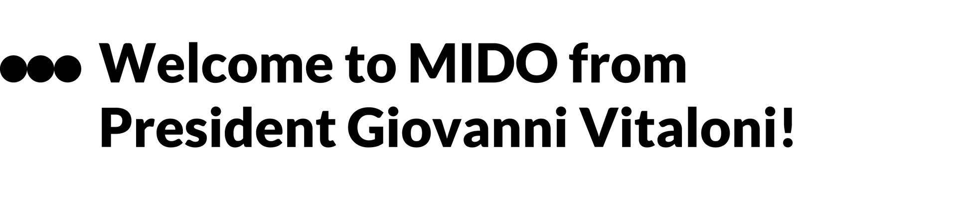 Welcome to MIDO from President Giovanni Vitaloni!
