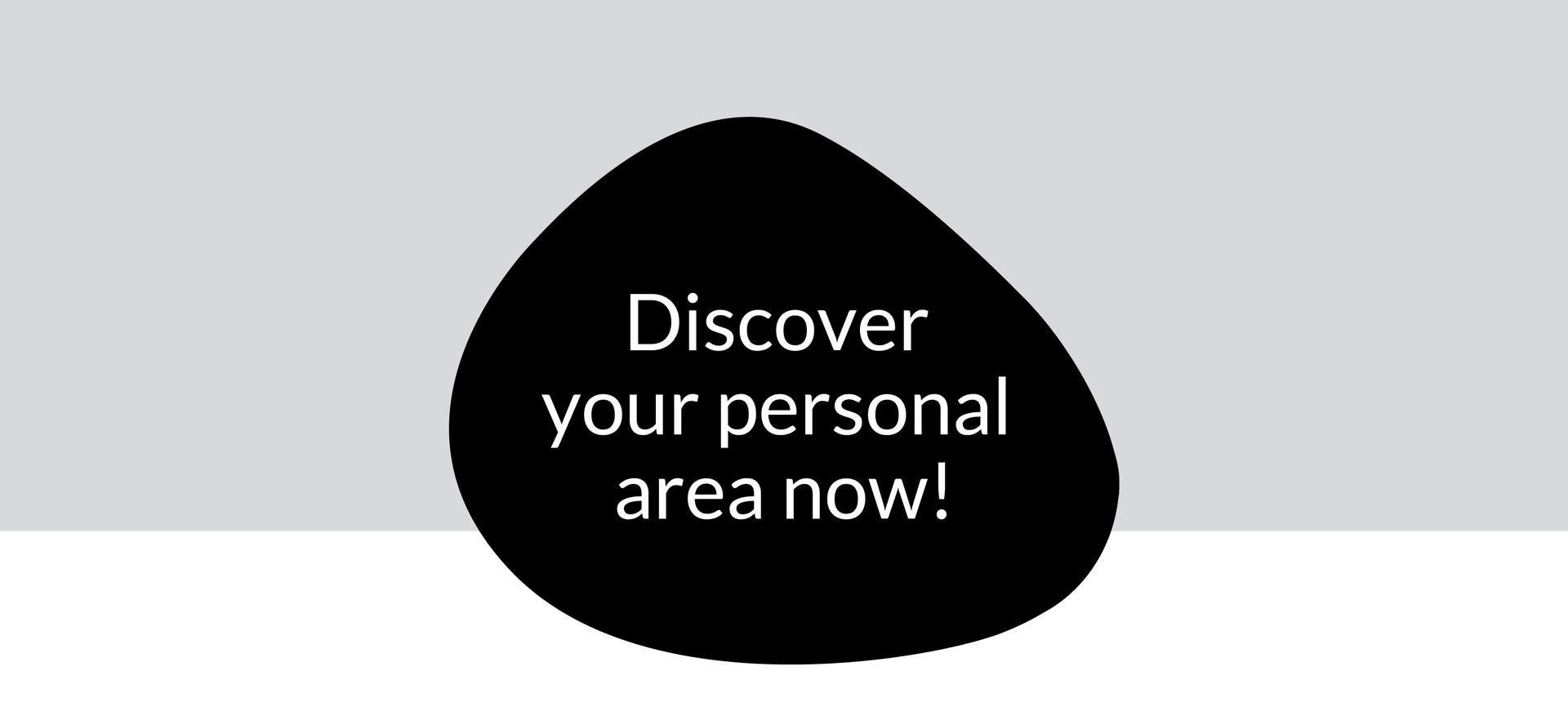 Discover your personal area now!